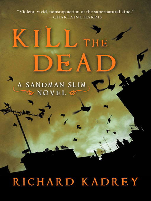 Title details for Kill the Dead by Richard Kadrey - Wait list